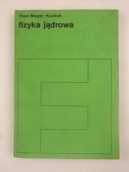 Mayer-Kuckuk Theo - Fizyka jądrowa