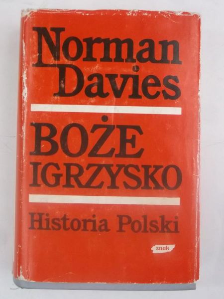 Davies Norman - Boże igrzysko: Historia polski