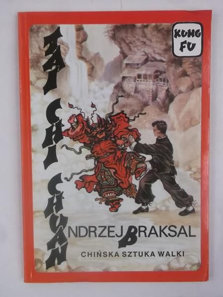 Braksal Andrzej - Tai Chi Chuan - chińska sztuka walki