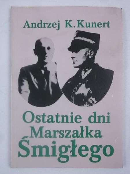 Ostatnie dni Marszałka Śmigłego