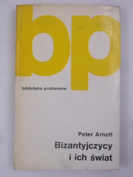 Arnott Peter - Bizantyjczycy i ich świat