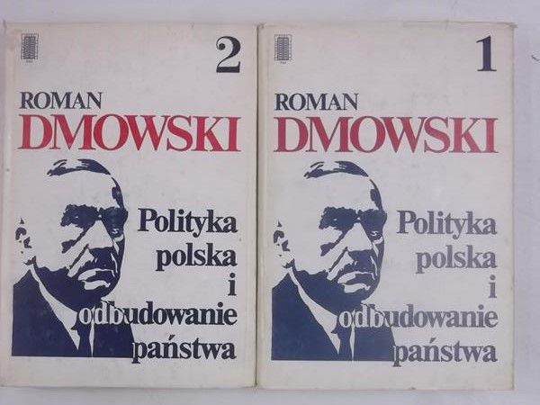 Dmowski Roman - Polityka polska i odbudowanie państwa, tom I-II