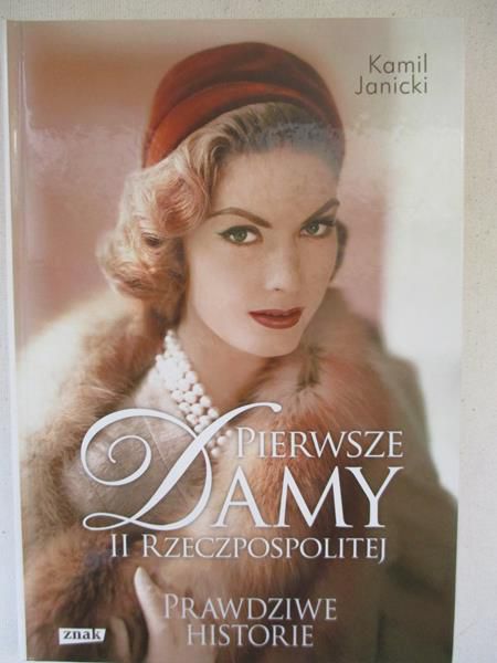 Janicki Kamil - Pierwsze Damy II Rzeczypospolitej