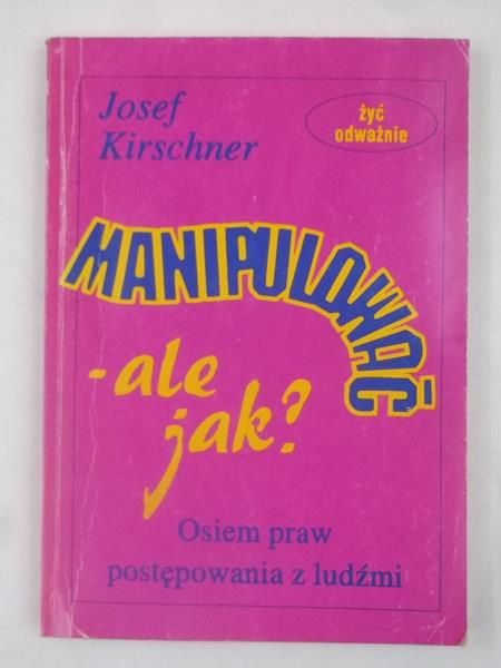Kirschner Josef - Manipulować - ale jak?