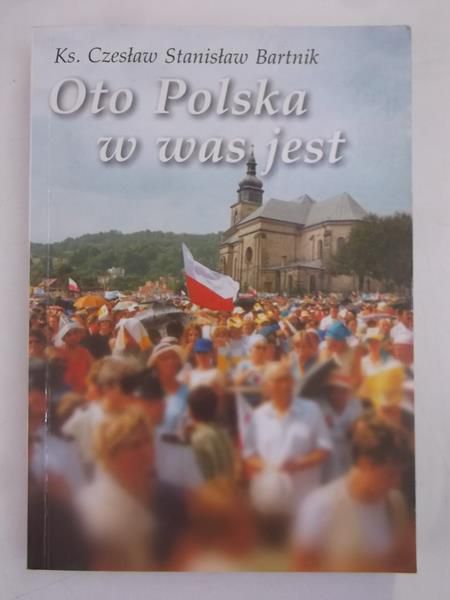 Bartnik Czesław Stanisław - Oto Polska w was jest
