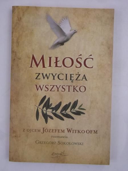 Miłość zwycięża wszystko. Józef Witko OFM