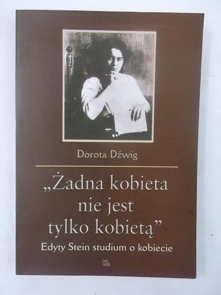 "Żadna kobieta nie jest tylko kobietą"