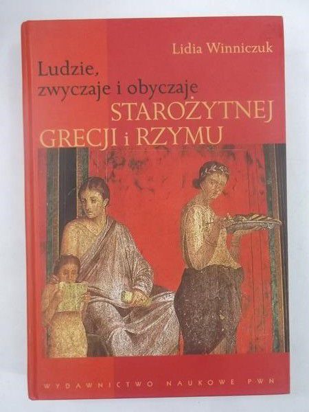 Ludzie, zwyczaje i obyczaje starożytnej Grecji i Rzymu