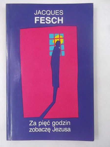 Za pięć godzin zobaczę Jezusa