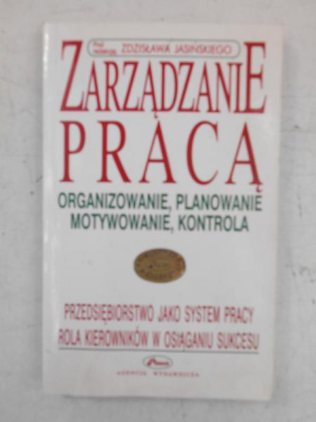 Zarządzanie pracą. Organizowanie, planowanie, motywowanie, kontrola