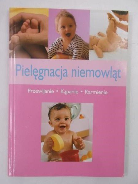 Pielęgnacja niemowląt. Przewijanie. Kąpanie. Karmienie