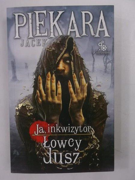 Piekara Jacek - Ja, inkwizytor. Łowcy dusz