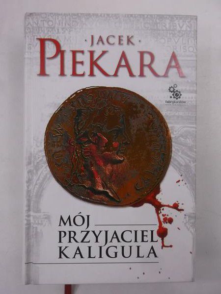 Piekara Jacek - Mój przyjaciel Kaligula