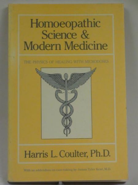 Coulter Harris L. - Homoeopathic Science & Modern Medicine