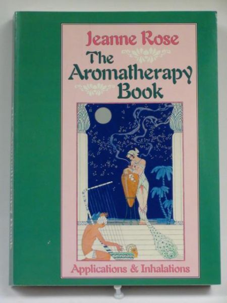 Rose Jeanne - The Aromatherapy Book