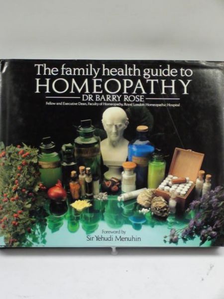 Rose Barry - The Family Health Guide to Homeopathy