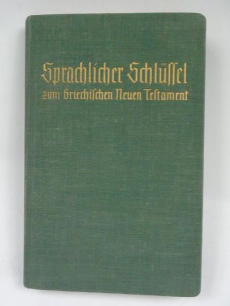 Sprachliche Schlussel zum Grichische Neuen Testame
