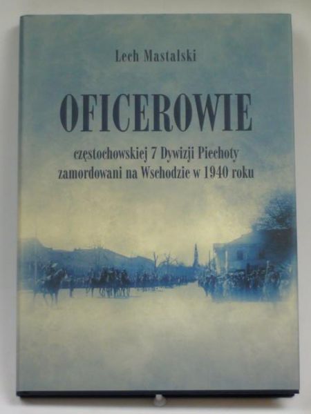 Oficerowie częstochowskiej 7 Dywizji Piechoty zamordowani na Wschodzie w 1940 roku