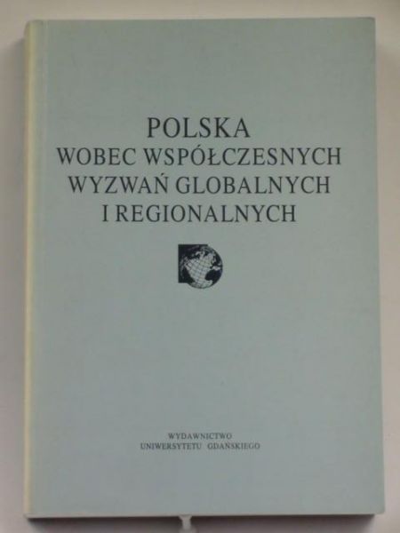 Polak E.,     - Polska wobec współczesnych wyzwań globalnych i regionalnych