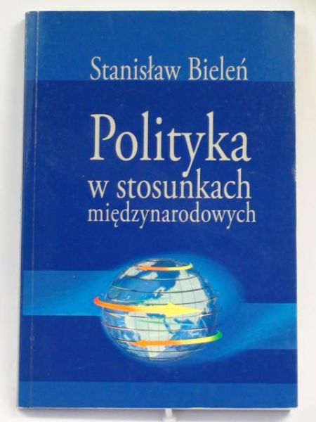 Bieleń Stanisław - Polityka w stosunkach międzynarodowych