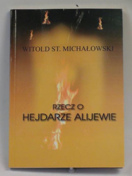 Michałowski Witold St. - Rzecz o Hejdarze Alijewie
