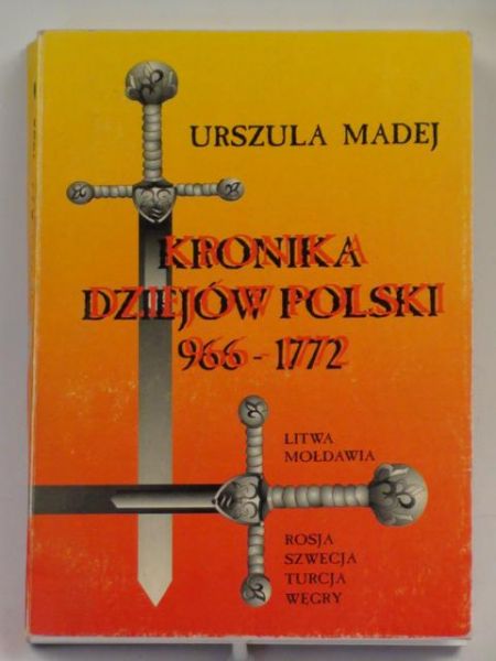 Madej Urszula - Kronika dziejów Polski 966 - 1772
