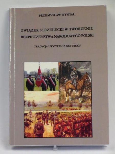 Związek Strzelecki w tworzeniu bezpieczeństwa narodowego Polski