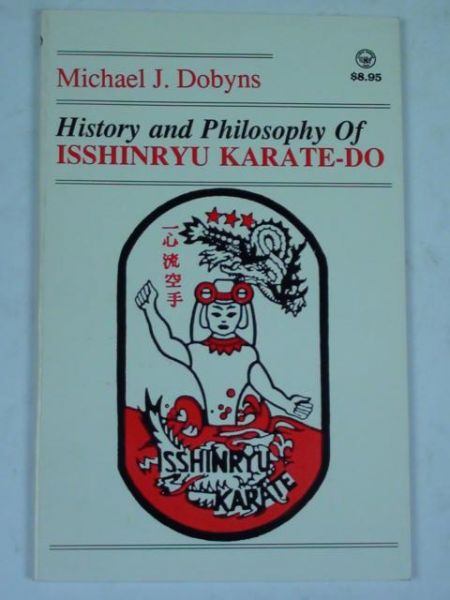 Dobyns Michael J. - History and Philosophy of Isshinryu Karate-do