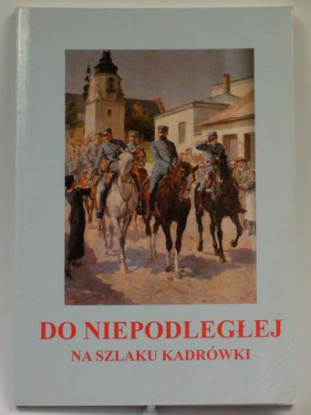 Do niepodległej. Na szlaku Kadrówki