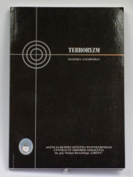 Indecki Krzysztof, Potejko Piotr (red.) - Terroryzm. Materia ustawowa?