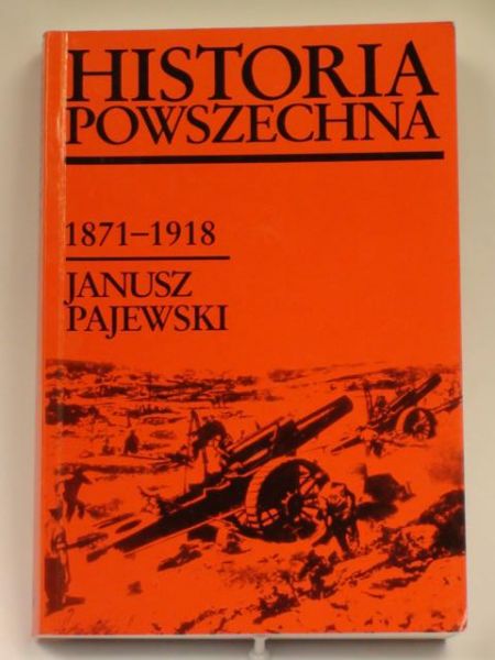 Pajewski Janusz - Historia Powszechna. 1871-1918
