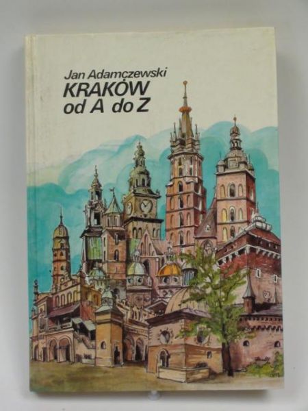 Adamczewski Jan - Kraków od A do Z