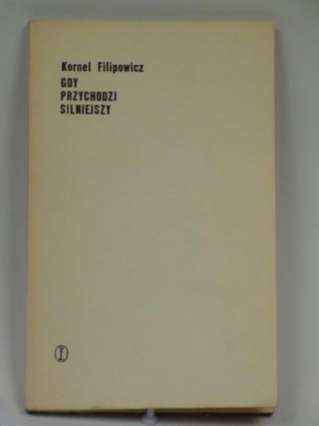 Filipowicz Kornel - Gdy przychodzi silniejszy
