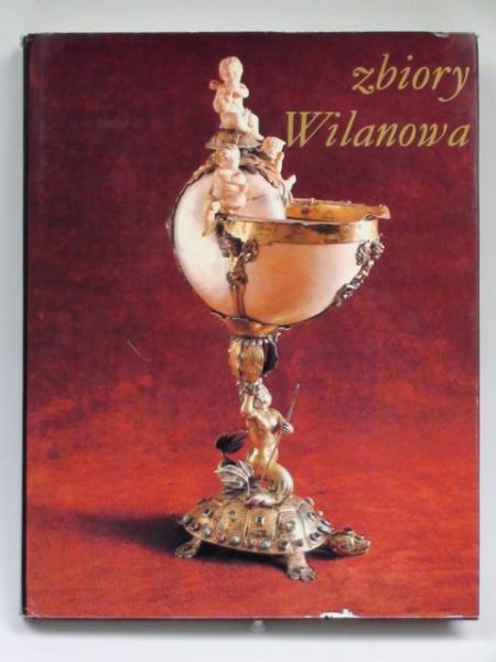Fijałkowski Wojciech (przedm.) - Artystyczne zbiory Wilanowa