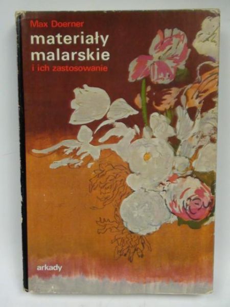 Doerner Max - Materiały malarskie i ich zastosowanie