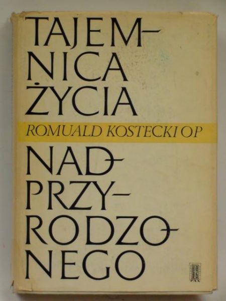 Kostecki Romuald - Tajemnica życia nadprzyrodzonego
