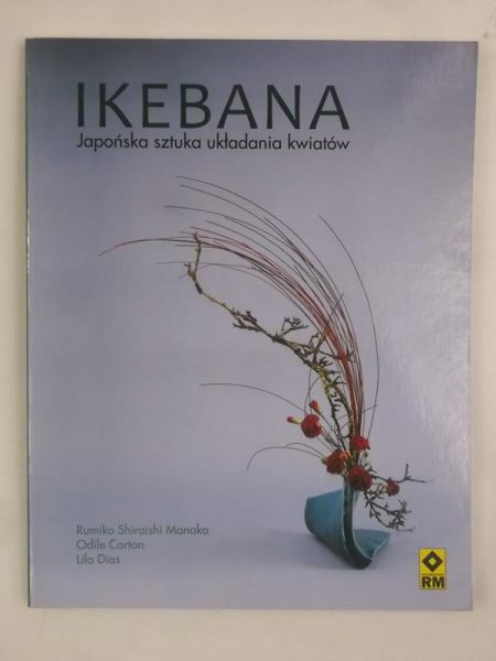 Ikebana. Japońska sztuka układania kwiatów