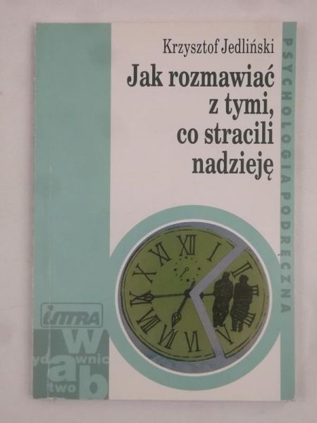 Jak rozmawiać z tymi, co stracili nadzieję