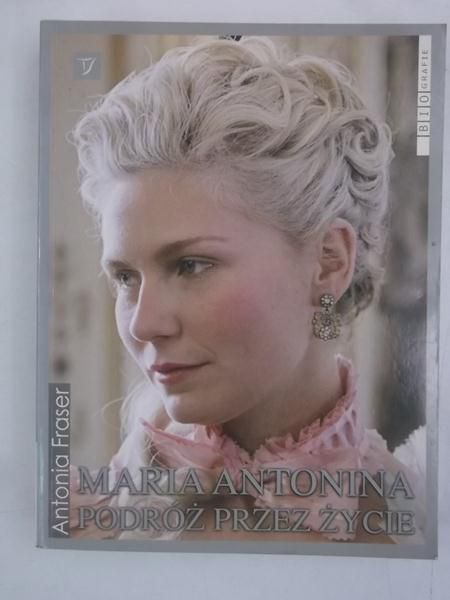 Maria Antonina. Podróż przez życie