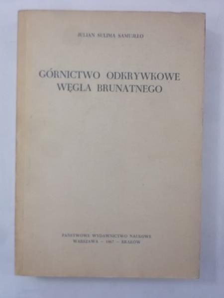 Samujłło Julian - Górnictwo odkrywkowe węgla brunatnego
