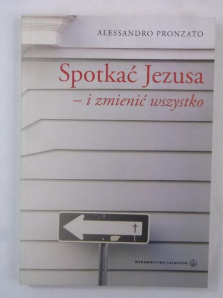 Spotkać Jezusa i zmienić wszystko