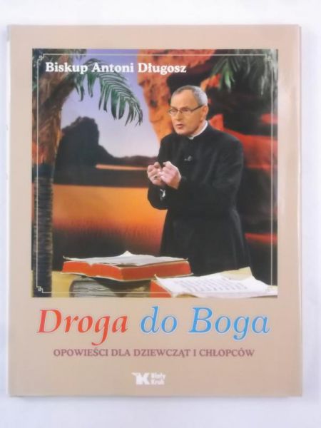 Długosz Antoni - Droga do Boga