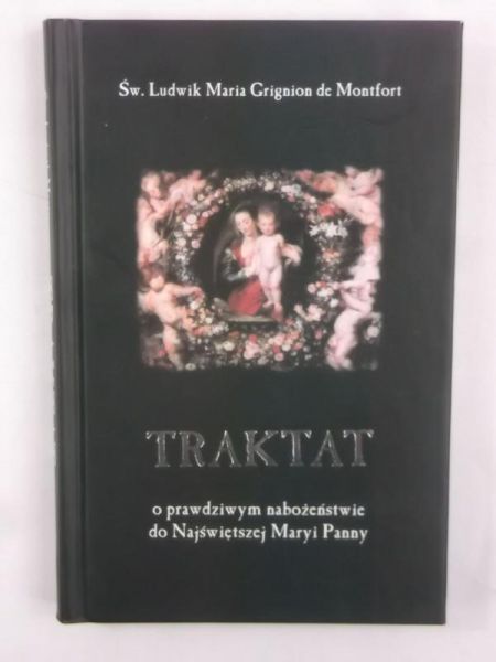 Grignion de Montfort Ludwik Maria - Traktat o prawdziwym nabożeństwie do Najświętszej Maryi Panny