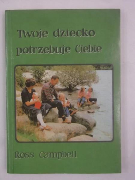 Campbell Ross - Twoje dziecko potrzebuje Ciebie