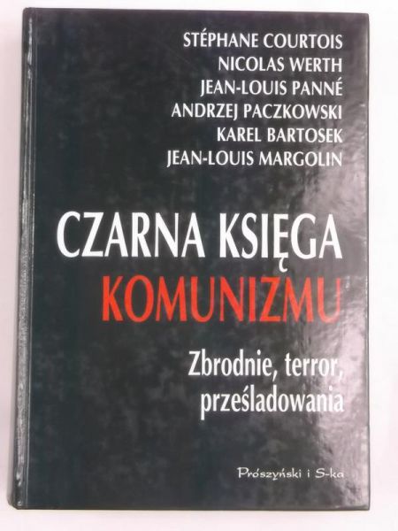 Courtois Stephane, Werth Nicolas -  Czarna Księga komunizmu. Zbrodnie, terror, prześladowania