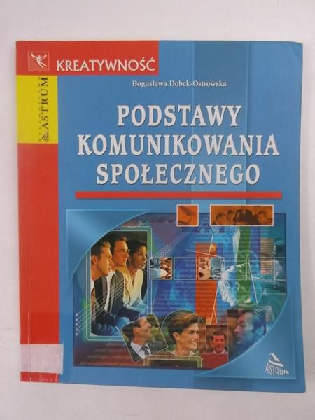 Dobek-Ostrowska Bogusława - Podstawy komunikowania społecznego
