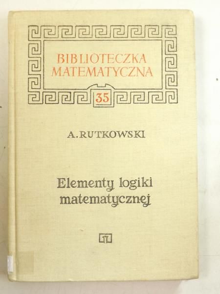 Rutkowski Aleksander - Elementy logiki matematycznej