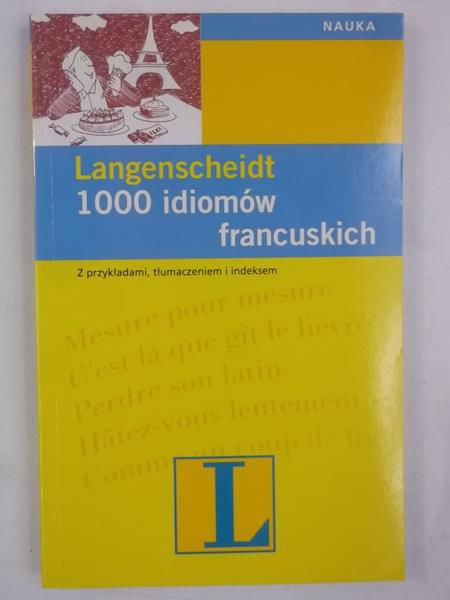Klein Hans W. - Langenscheidt 1000 idiomów francuskich