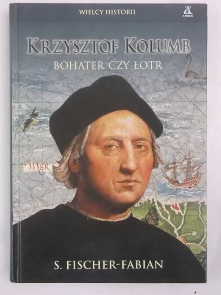 Fischer-Fabian S. - Krzysztof Kolumb bohater czy łotr