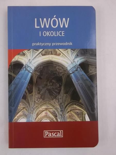 Lwów i okolice. Praktyczny przewodnik